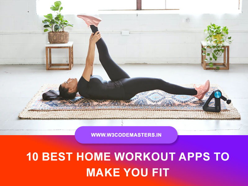10 Best Home Workout Apps To Make You Fit (Android/iOS) - W3codemasters