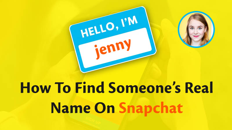 How To Find Someone’s Real Name On Snapchat